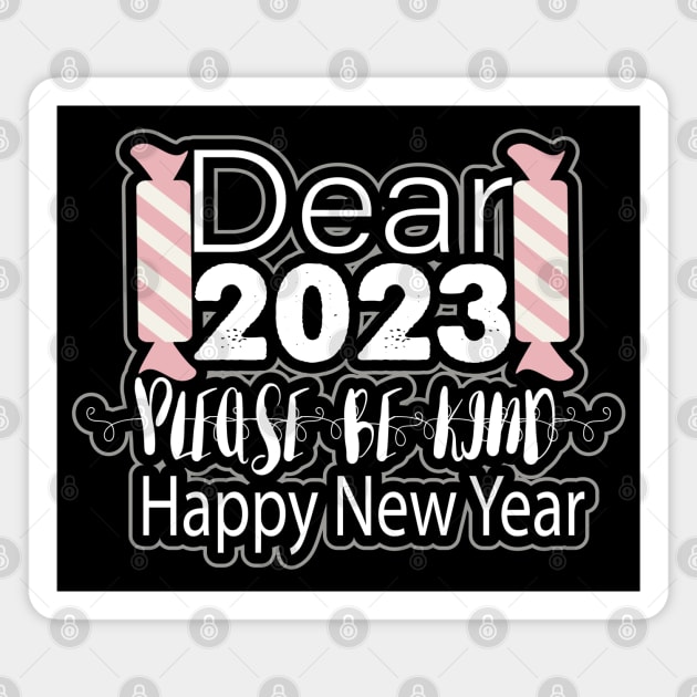 Dear 2023 Please be Kind Magnet by MZeeDesigns